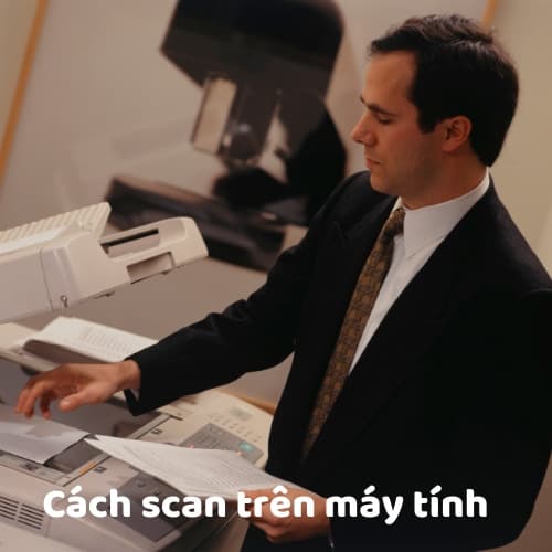 Cách scan tài liệu trên máy tính tốc độ nhanh